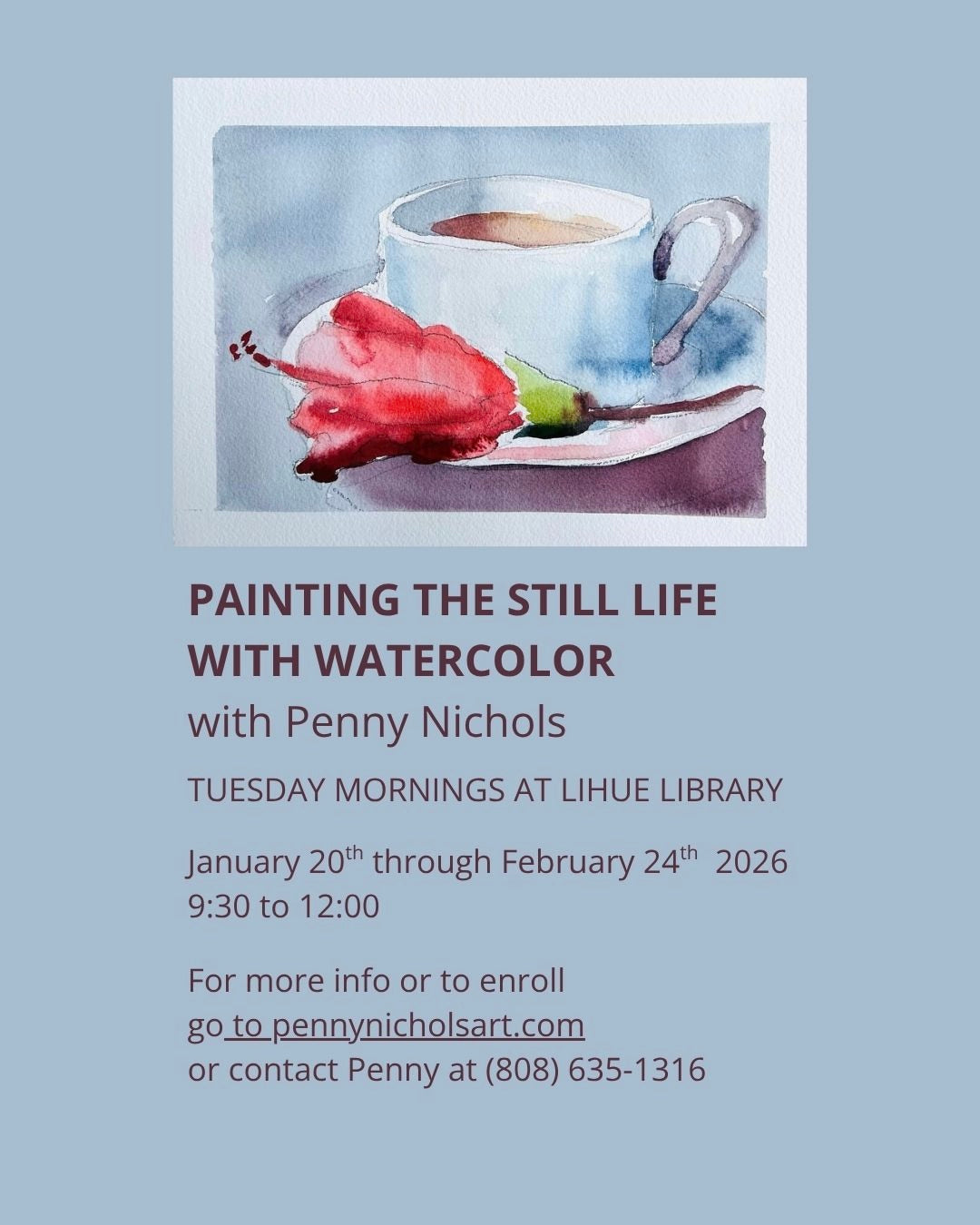 PAINTING THE STILL LIFE WITH WATERCOLOR - six consecutive Tuesday mornings from 9:30 to 12:00, January 20th - February 24th. 2026